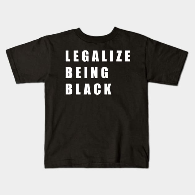 Legalize Being Black Shirt Black Lives Matter Kids T-Shirt by aditchucky